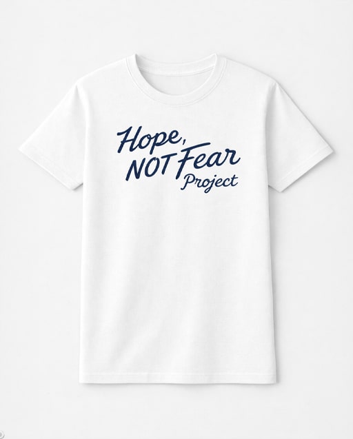Hope Not Fear Project white t-shirt concept with HOPE NOT FEAR typography.